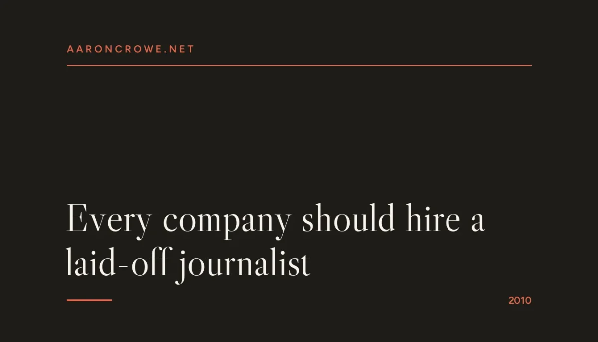 Every company should hire a laid-off journalist