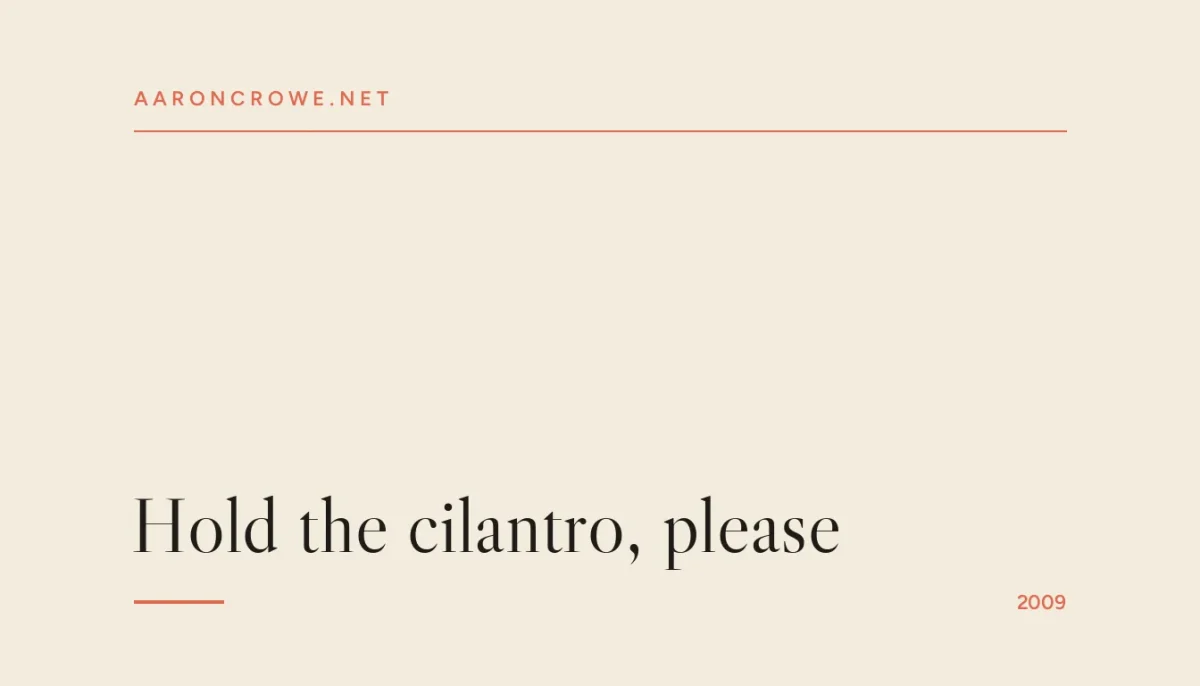 Hold the cilantro, please