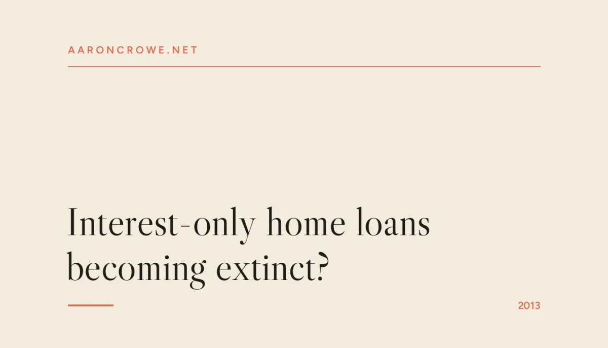 Interest-only home loans becoming extinct?
