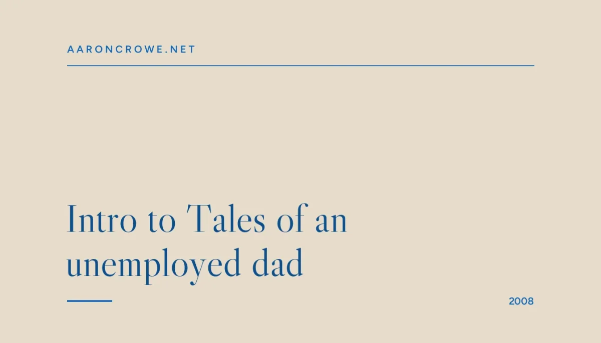 Intro to Tales of an unemployed dad