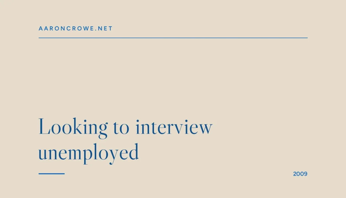 Looking to interview unemployed