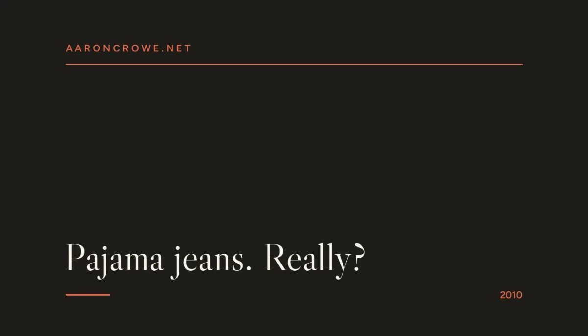 Pajama jeans. Really?