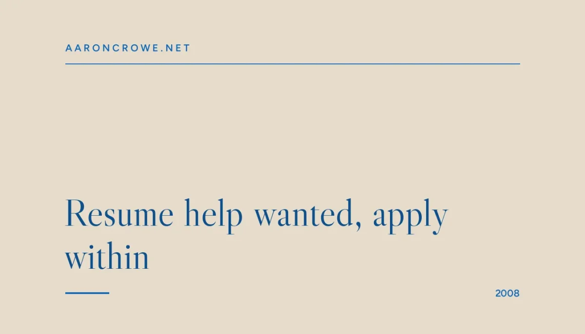 Resume help wanted, apply within