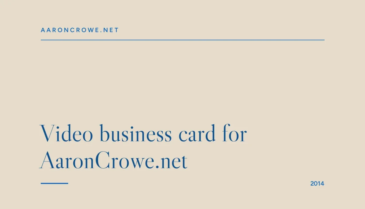 Video business card for AaronCrowe.net