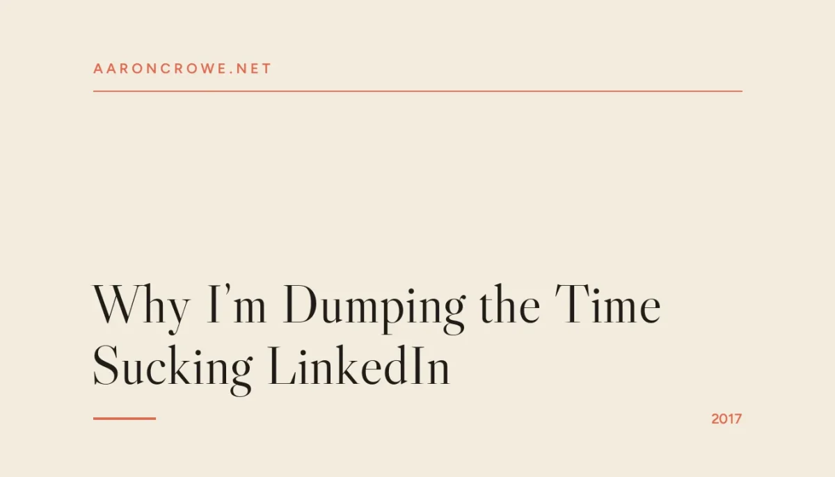 Why I’m Dumping the Time Sucking LinkedIn